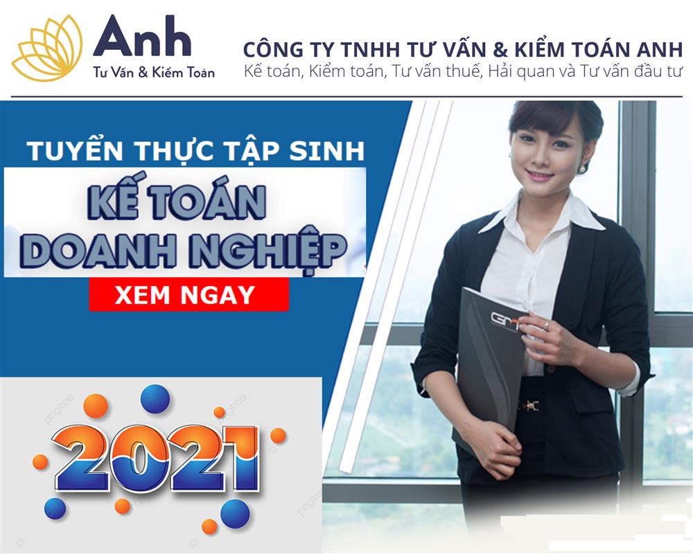 CHƯƠNG TRÌNH TUYỂN DỤNG THỰC TẬP SINH KẾ TOÁN DOANH NGHIỆP CÓ HƯỞNG LƯƠNG 2021